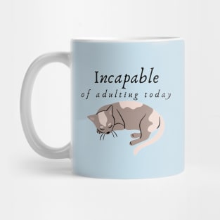 Incapable of Adulting Today - Lazy cat design v5 Mug